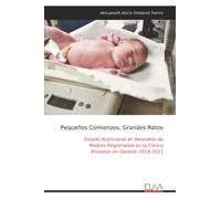 Pequeños Comienzos, Grandes Retos: Estado Nutricional en Neonatos de Madres Registradas en la Clinica Biniestar en Gestion 2019-2021