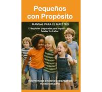 Pequeños con Propósito: 12 lecciones bíblicas para niños de 3 a 5 años Manual del Maestro (El propósito de Dios para los niños)