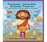 Pequenos Corações, Grandes Poderes - Uma História de Fé, Amor e Inclusão