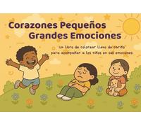 Pequeños Corazones, Grandes Emociones - Libro de Colorear Infantil A5 (4-8 años) | Emociones & Mindfulness | Tapa Blanda: 21 ilustraciones y ... para explorar emociones (4-8 años)