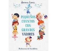 Pequeños cuentos con grandes valores (Cuentos infantiles ilustrados)