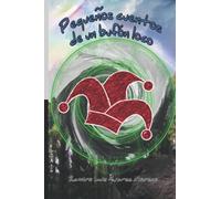 Pequeños cuentos de un bufón loco: Microcuentos infantiles ilustrados, con letra de gran tamaño para ayudar a iniciarse en la lectura