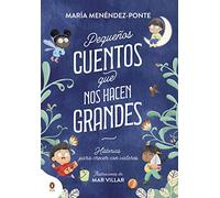 Pequeños cuentos que nos hacen grandes: Historias para crecer con valores (Cuentos que cuentan)
