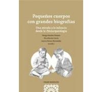 Pequeños Cuerpos Con Grandes Biografías. Una Mirada A La Infancia Desd