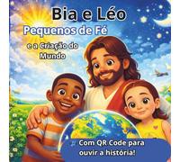 Pequenos de Fé: Bia e Léo e a Criação do Mundo
