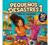Pequeños desastres 1: Libro de colorear con 50 dibujos