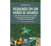Pequenos em um mundo de grandes: a permanência da pequena unidade de produção rural no município de Cândido Rodrigues/SP