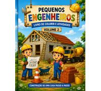 Pequenos engenheiros: Livro de Colorir e Atividades (Volume 2): Construção de uma Casa Passo a Passo (Engenharia brasileira para crianças)