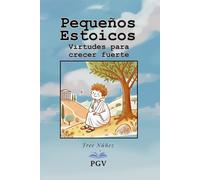 Pequeños Estoicos: Virtudes para crecer fuerte