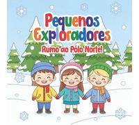 Pequenos Exploradores: Rumo ao Pólo Norte!