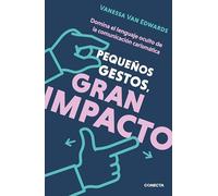Pequeños gestos, gran impacto: Domina el lenguaje oculto de la comunicación carismática (Conecta)