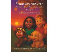 Pequeños gigantes - El despertar de las raíces: Un viaje entre huellas, raíces y sueños: 7 (Semillas en la Oscuridad)