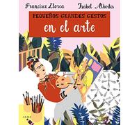 Pequeños grandes gestos en el arte (Infantil Ilustrado) – Alba