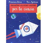 Pequeños Grandes Gestos por la ciencia (Infantil Ilustrado)