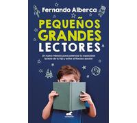 Pequeños grandes lectores: Un nuevo método para potenciar la capacidad lectora de tu hijo y evitar el fracaso escolar (Libro práctico)