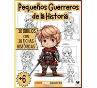 Pequeños Guerreros Históricos: Libro para colorear y aprender sobre los Guerreros Legendarios de la Historia. Niños a partir de 6 años