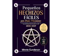Pequeños Hechizos Fáciles para Brujas Principiantes: Rituales Fantásticos, Expresión Poética y Pequeños Actos de Brujería para Encantar Tu Vida