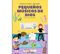Pequeños Músicos De Dios: Colorea, Canta y Aprende