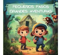 Pequeños Pasos Grandes Aventuras: Libro a Color Para Niños de 2 y 3 Años con Fantásticas Historias e Imágenes.