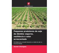 Pequenos produtores de soja da Zâmbia: seguros, resiliência e valor acrescentado: Estratégias para a inclusão financeira e a criação de valor na Província Oriental