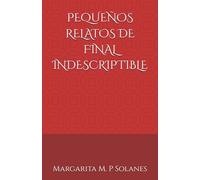 PEQUEÑOS RELATOS DE FINAL INDESCRIPTIBLE
