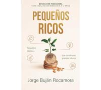 Pequeños Ricos: Pequeños hábitos que construyen grandes futuros