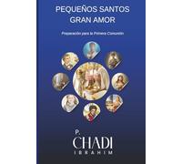 Pequeños Santos...Gran Amor: Historias de la Eucaristía, Primera comunion. Fr. Chadi Ibrahim, 6x9 Inch