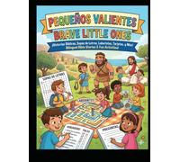 Pequeños Valientes Actividades Bíblicas en Dos Idiomas Brave Little Ones vol 1: Historias y Juegos para aprender Inglés y Valores Cristianos / ... maestros de hora biblica/escuela dominical)