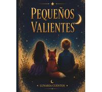 Pequeños Valientes: Edición premium en tapa dura · 9 cuentos infantiles ilustrados inspirados en niños reales sobre emociones, valores, amistad, autoestima y valentía.