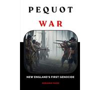 Pequot War: New England's First Genocide (Native American History Collection)