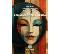 Per amore della verità (I Prismi. Semi)