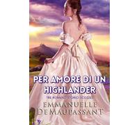 Per Amore di un Highlander: tre romanzi storici scozzesi (Il manuale della lady)