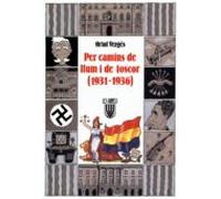 Per Camins De Llum I De Foscor: (la Segona Republica Del 1931 Al 1936)