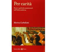 Per carità. Poveri e politiche assistenziali nell'Italia moderna (Frecce)