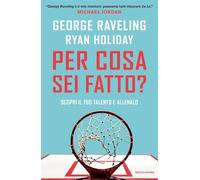 Per cosa sei fatto? Scopri il tuo talento e allenalo (Vivere meglio)