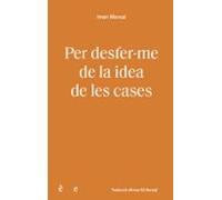 per desfer-me de la idea de les cases