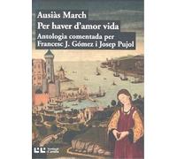 Per Haver D'Amor Vida: Antologia Ausiàs March: 3 (Biblioteca Barcino)