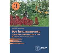 Per incantamento. Letteratura e competenze per la vita. Per le Scuole superiori. Con espansione online. Dall'Unità d'Italia ai giorni nostri (Vol. 3)