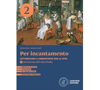 Per incantamento. Letteratura e competenze per la vita. Per le Scuole superiori. Dal Seicento all'Unità d'Italia (Vol. 2)