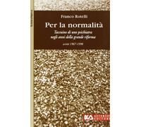 Per la normalità. Taccuino di uno psichiatra (Scienza nuova)
