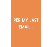 Per My Last Email: A Simple 200 Page Lined Notebook
