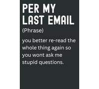 Per My Last Email: Funny Sarcastic Office Notebook | 6x9 Blank Lined Journal, Gag Gift for Coworkers, Boss, or Work Friends