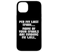 per My Last Email None of Your Emails Are Finding Me Well Carcasa para iPhone 14 Plus