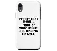 per My Last Email None of Your Emails Are Finding Me Well Carcasa para iPhone XR