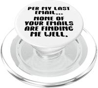 per My Last Email None of Your Emails Are Finding Me Well PopSockets PopGrip para MagSafe