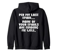 per My Last Email None of Your Emails Are Finding Me Well Sudadera con Capucha