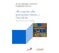 «Per narrare alla generazione futura...» (Sal 48,14). Analisi narrativa dei racconti biblici (Lectio)
