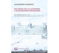 Per ordine dell'illustrissimo e reverendissimo monsignore. Stati d'anime, inventari e note dall'Archivio Storico Diocesano di Caserta (1716-1734) (Memoria)