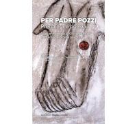 Per Padre Pozzi. Studi in memoria di Giovanni Pozzi nel centenario della nascita