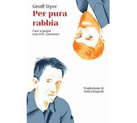 Per pura rabbia. Fare a pugni con D.H. Lawrence (La cultura)